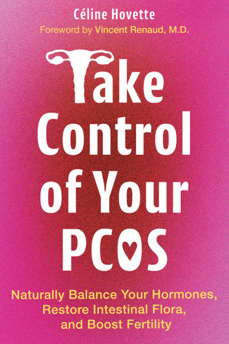 Take Control of Your PCOS: Naturally Balance Your Hormones, Restore Intestinal Flora, and Boost Fertility book cover by Céline Hovette