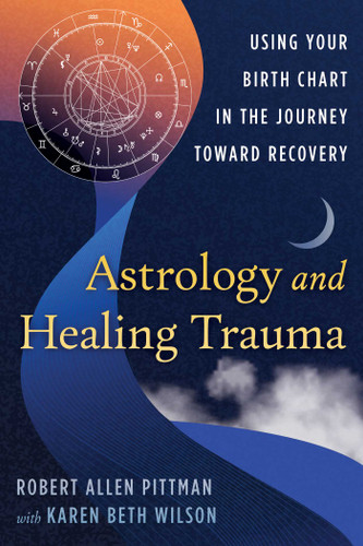 Astrology and Healing Trauma: Using Your Birth Chart in the Journey Toward Recovery book cover by Robert Allen Pittman