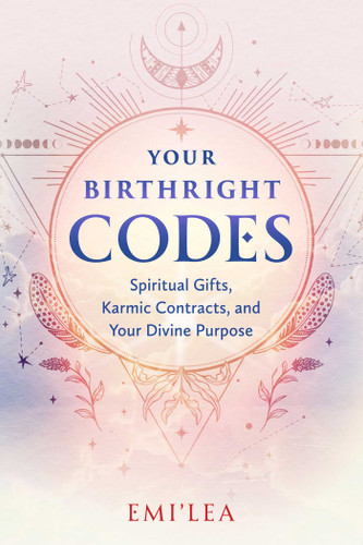 Your Birthright Codes: Spiritual Gifts, Karmic Contracts, and Your Divine Purpose book cover by Emi'lea