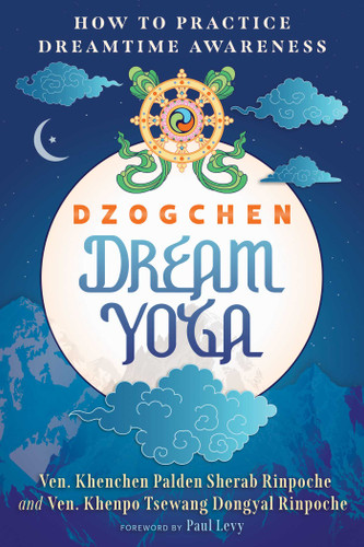 Dzogchen Dream Yoga: How to Practice Dreamtime Awareness book cover by Khenpo Tsewang Dongyal Rinpoche, Khenchen Palden Sherab Rinpoche