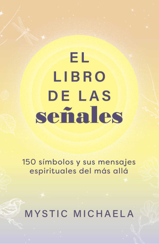 El libro de las señales: 150 símbolos y sus mensajes espirituales del más allá book cover by Mystic Michaela