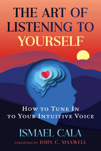 The Art of Listening to Yourself: How to Tune In to Your Intuitive Voice book cover by Ismael Cala