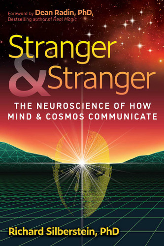 Stranger and Stranger: The Neuroscience of How Mind and Cosmos Communicate book cover by Richard Silberstein