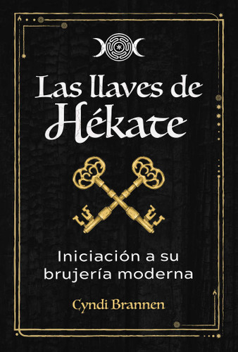 Las llaves de Hékate: Iniciación a su brujería moderna book cover by Cyndi Brannen