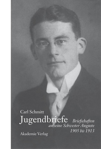 Carl Schmitt - Jugendbriefe: Briefschaften an seine Schwester Auguste 1906-1913 book cover by 