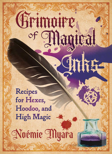 Grimoire of Magical Inks: Recipes for Hexes, Hoodoo, and High Magic book cover by Noémie Myara