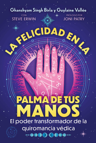La felicidad en la palma de tus manos: El poder transformador de la quiromancia védica book cover by Ghanshyam Singh Birla, Guylaine Vallée
