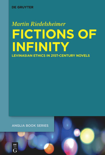 Fictions of Infinity: Levinasian Ethics in 21st-Century Novels book cover by Martin Riedelsheimer