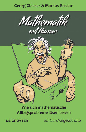 Mathematik mit Humor: Wie sich mathematische Alltagsprobleme lösen lassen book cover by Georg Glaeser, Markus Roskar
