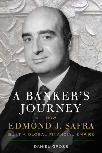 A Banker's Journey: How Edmond J. Safra Built a Global Financial Empire book cover by Daniel Gross