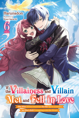 If the Villainess and Villain Met and Fell in Love, Vol. 6 (light novel): ~She Was All but Disowned for Her Spirit Contract, but She’s Still Competing with Her Rival~ book cover by Harunadon