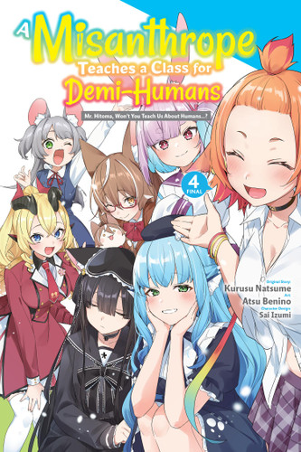 A Misanthrope Teaches a Class for Demi-Humans, Vol. 4 (manga): Mr. Hitoma, Won’t You Teach Us About Humans…? (A Misanthrope Teaches a Class for Demi-Humans (manga) #4) book cover by Atsu Benino