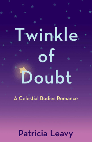 Twinkle of Doubt: A Celestial Bodies Romance (The Celestial Bodies Romances) book cover by Patricia Leavy