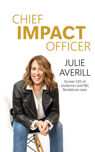 Chief Impact Officer: Real transformation comes from human—not just artificial—intelligence book cover by Julie Averill