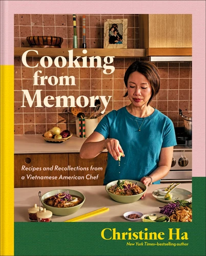 Cooking from Memory: Recipes and Recollections from a Vietnamese American Chef book cover by Christine Ha