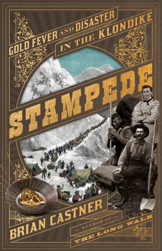 Stampede: Gold Fever and Disaster in the Klondike book cover by Brian Castner