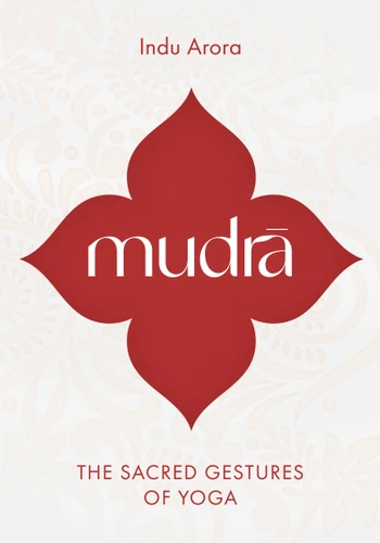 Mudra: The Sacred Gestures of Yoga book cover by Indu Arora