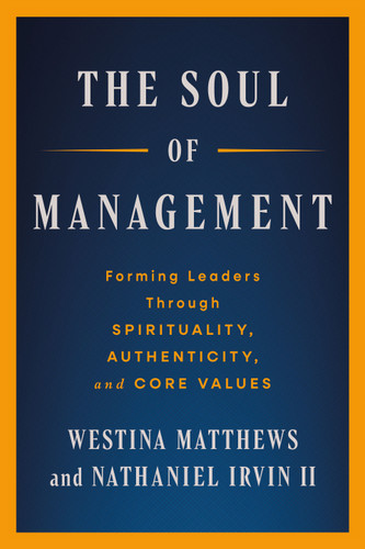 Soul of Management: Forming Leaders through Spirituality, Authenticity, and Core Values book cover by Westina Matthews Shatteen, Nathaniel Irvin