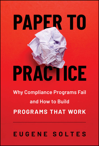 Paper to Practice: Why Compliance Programs Fail and How to Build Programs That Work book cover by Eugene Soltes
