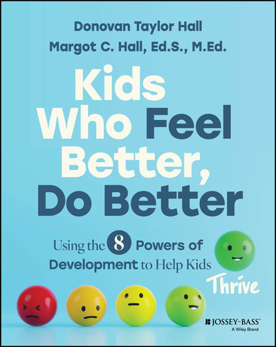 Kids Who Feel Better, Do Better: Using the 8 Powers of Development to Help Kids Thrive book cover by Margot C. Hall, Donovan Taylor Hall