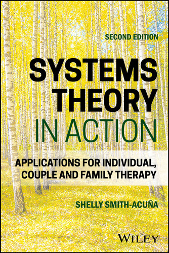 Systems Theory in Action: Applications for Individual, Couple, and Family Therapy book cover by Shelly Smith-Acuña