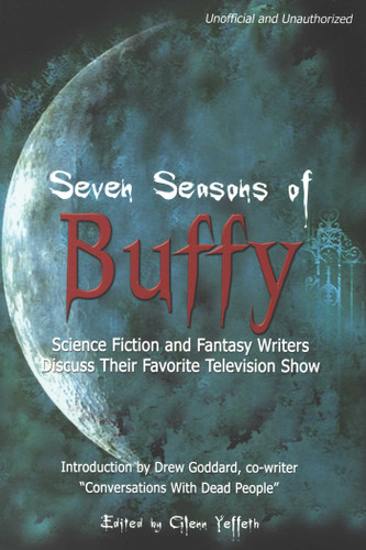 Seven Seasons of Buffy: Science Fiction and Fantasy Writers Discuss Their Favorite Television Show book cover by 