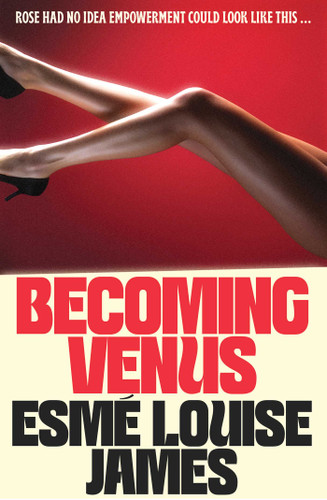 Becoming Venus: Rose had no idea empowerment could look like this ... book cover by Esmé Louise James