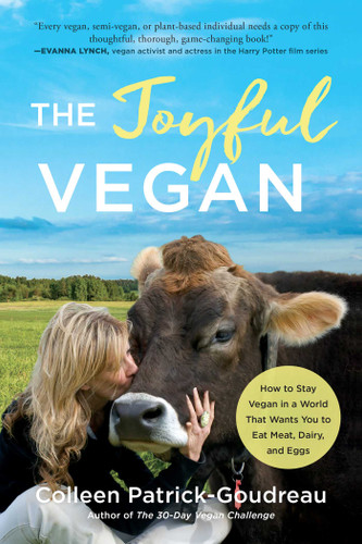 The Joyful Vegan: How to Stay Vegan in a World That Wants You to Eat Meat, Dairy, and Eggs book cover by Colleen Patrick-Goudreau