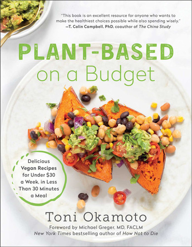 Plant-Based on a Budget: Delicious Vegan Recipes for Under $30 a Week, in Less Than 30 Minutes a Meal book cover by Toni Okamoto