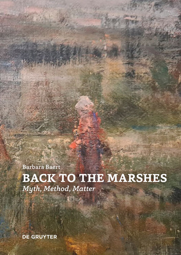 Back to the Marshes: Myth, Method, Matter book cover by Barbara Baert