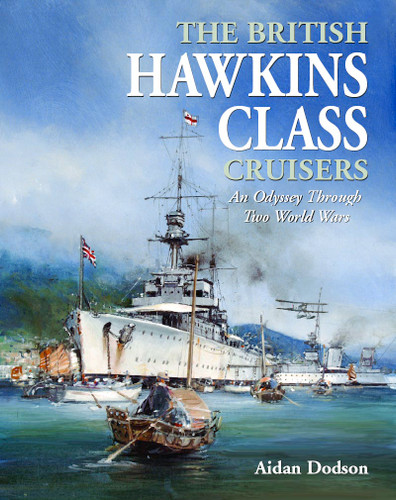 The British Hawkins Class Cruisers: An Odyssey Through Two World Wars book cover by Aidan Dodson