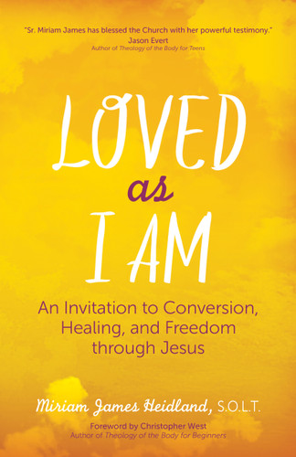 Loved as I Am: An Invitation to Conversion, Healing, and Freedom through Jesus book cover by Miriam James Heidland