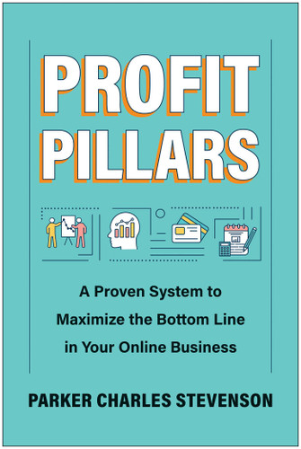 Profit Pillars: A Proven System to Maximize the Bottom Line in Your Online Business book cover by Parker Charles Stevenson