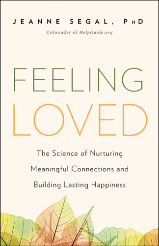 Feeling Loved: The Science of Nurturing Meaningful Connections and Building Lasting Happiness book cover by Jeanne Segal