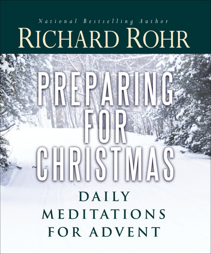 Preparing for Christmas: Daily Meditations for Advent book cover by Richard Rohr