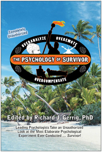 The Psychology of Survivor: Leading Psychologists Take an Unauthorized Look at the Most Elaborate Psychological Experiment Ever Conducted . . . Survivor! book cover by 