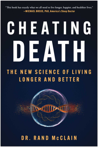 Cheating Death: The New Science of Living Longer and Better book cover by Dr. Rand McClain