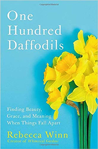 One Hundred Daffodils: Finding Beauty, Grace, and Meaning When Things Fall Apart Cover