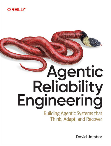 Agentic Reliability Engineering: Building Agentic Systems That Think, Adapt, and Recover book cover by David Jambor
