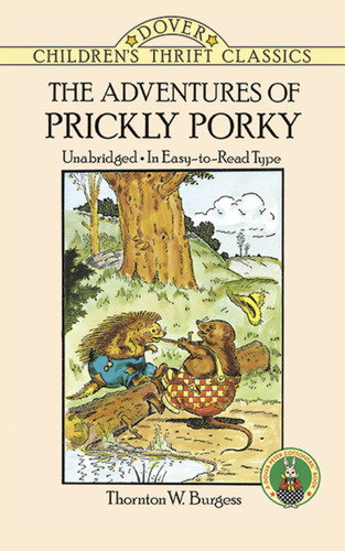 The Adventures of Prickly Porky (Dover Children's Thrift Classics) book cover by Thornton W. Burgess