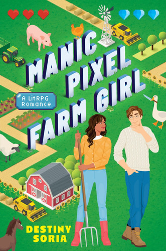 Manic Pixel Farm Girl: A LitRPG Romance book cover by Destiny Soria