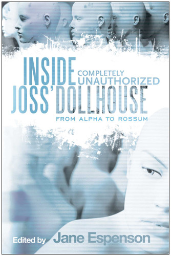 Inside Joss' Dollhouse: From Alpha to Rossum book cover by 