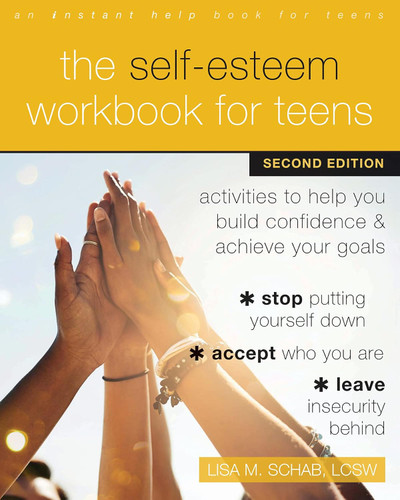 The Self-Esteem Workbook for Teens: Activities to Help You Build Confidence and Achieve Your Goals (Second Edition, Revised) (2ND ed.) book cover by Lisa M. Schab LCSW