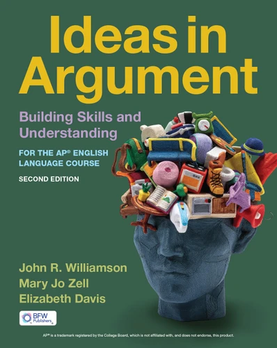 Ideas in Argument: Building Skills and Understanding for the AP® English Language Course book cover by John Williamson