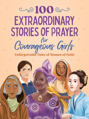 100 Extraordinary Stories of Prayer for Courageous Girls: Unforgettable Tales of Women of Faith (Courageous Girls) book cover by Jean Fischer