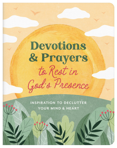 Devotions and Prayers to Rest in God's Presence: Inspiration to Declutter Your Mind and Heart book cover by Donna K. Maltese