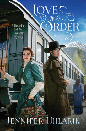 Love and Order: A Three-Part Old West Romantic Mystery book cover by Jennifer Uhlarik