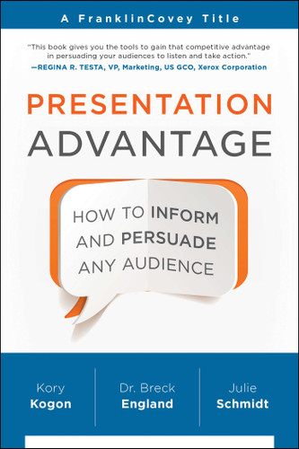 Presentation Advantage: How to Inform and Persuade Any Audience book cover by Kory Kogon, Breck England, Julie Schmidt