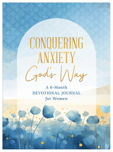 Conquering Anxiety God's Way: A 6-Month Devotional Journal for Women book cover by Carey Scott