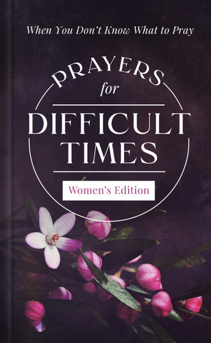 Prayers for Difficult Times Women's Edition: When You Don’t Know What to Pray (Prayers for Difficult Times) book cover by Emily Biggers